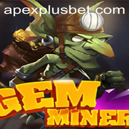 Discover the Thrills of GemMiner: A New Era with Apexplus